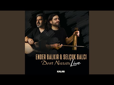 Ender Balkır & Selçuk Balcı - Dost Nazarı (Live)