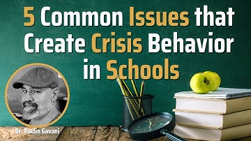 5 Common Issues that Create Crisis Behavior in Schools