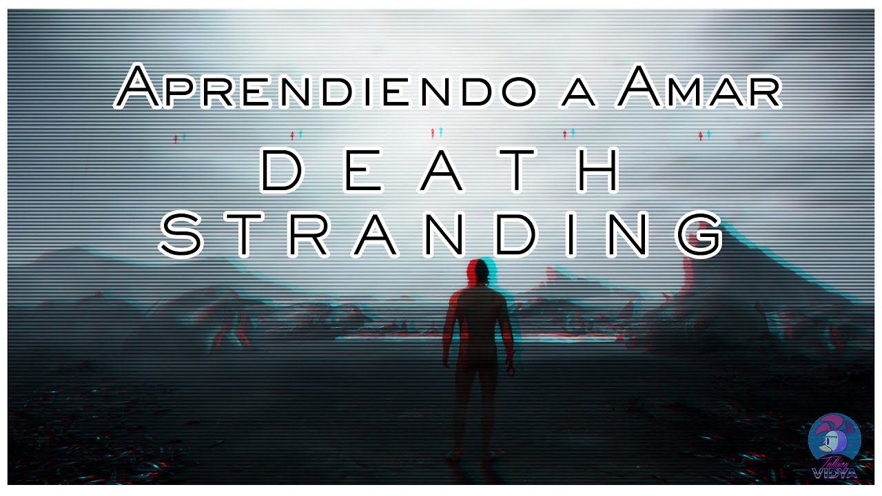 Aprendiendo a Amar Death Stranding
