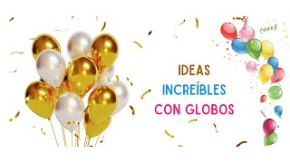 Técnicas Creativas para Decorar con Globos: Ideas Increíbles para Eventos y Fiestas.