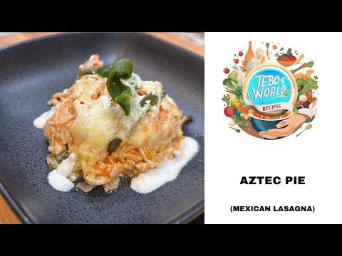 Aztec Pie: A Flavorful and Layered Mexican Casserole | Mexican