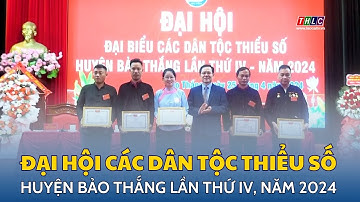 Bảo Thắng tổ chức Đại hội đại biểu các dân tộc thiểu số huyện lần thứ IV, năm 2024 | THLC