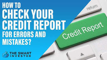 How To Check Your Credit Report For Errors and Mistakes