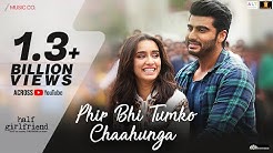 Phir Bhi Tumko Chaahunga - Full Video | Half Girlfriend| Arjun K,Shraddha K | Arijit Singh| Mithoon  - Durasi: 6:02. 