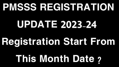PMSSS REGISTRATION UPDATE 2023-24 SESSION/Registration Will Start By This Month Confirmation PMSSS.