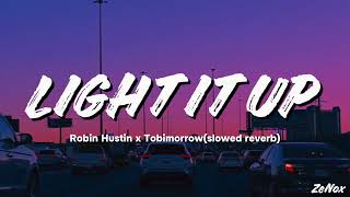 Robin Hustin x Tobimorrow - Light it Up (slowed reverb)