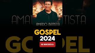 Amado Batista GOSPEL - HOMEM INOCENTE 2024