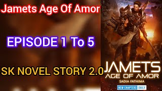 Jamets Age Of Amor EP 1 TO 5 @SK_NOVEL_STORY_2.O