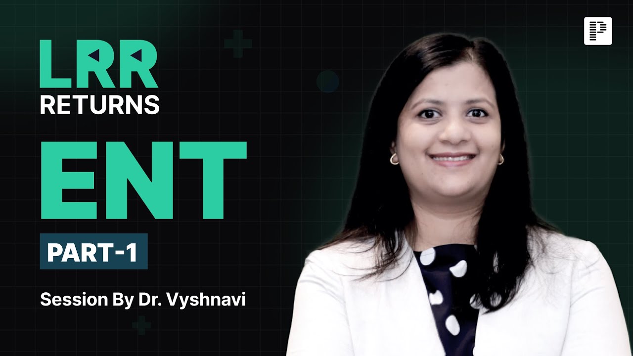 ENT LRR by Dr. Vyshnavi Part 1 | For NEET PG, INI-CET & FMGE