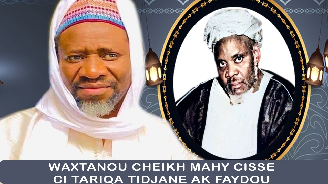 Waxtanou Cheikh Mahi Cissé ci Tariqa Tidjane ak Faydou