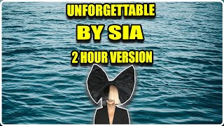 Unforgettable By Sia 2 Hour Version | #2hours  #sia