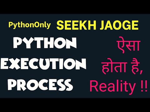 Lecture-4 : Complete Python Program Execution Flow (In Hindi) Behind THE SCENE.