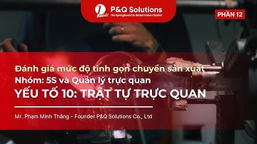 LEAN SCORECARDS CHUYỀN SẢN XUẤT - YẾU TỐ 10: TRẬT TỰ TRỰC QUAN (Phần 12)