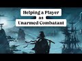 Rise of the Ronin - Helping a Player as Unarmed Combatant