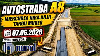 [07 IUNIE 2026] AUTOSTRADA A8-LOT 1: Miercurea Nirajului - Târgu Mureș - complet