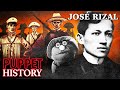 José Rizal: The Philippines’ Reluctant Revolutionary • Puppet History