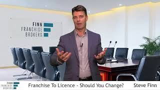 Grow Your Franchise Brand: Franchise To Licence - Should You Change?