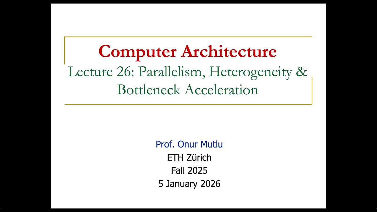 Comp. Arch. - Lecture 26: Parallelism, Heterogeneity, and Bottleneck Acceleration (Fall 2025)
