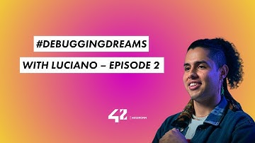 42 Heilbronn | #DEBUGGINGDREAMS - with Luciano - Episode 2