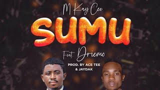 M KAY CEE FT DRIEMO -SUMU  MUSIC VIDEO