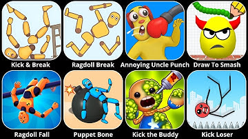 Kick the Buddy,Draw To Smash,Ragdoll Break,Ragdoll Fall,Kick & Break,Kick Loser,Annoying Uncle Punch