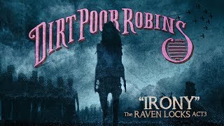 Video thumbnail of "Dirt Poor Robins - Irony (Official Audio and Lyrics)"