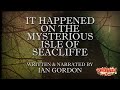 "It Happened on the Mysterious Isle of Seacliffe" by Ian Gordon / HorrorBabble ORIGINAL