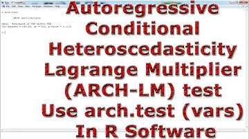 Autoregressive Conditional Heteroscedasticity-Lagrange Multiplier (ARCH-LM) arch.test R Software
