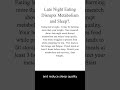 Late Night Eating Disrupts Metabolism and Sleep
