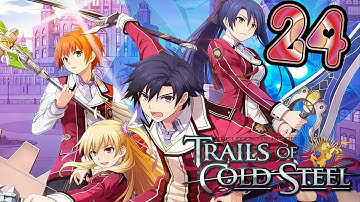 Legend of Heroes Trails of Cold Steel Walkthrough Part 24 No Commentary ( PS3 English Dub)