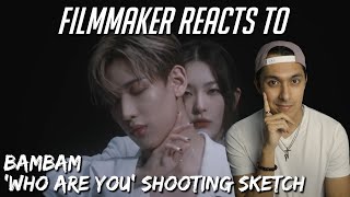 Filmmaker Reacts to BamBam - 'Who Are You' MV Shooting Sketch