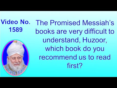 1589. The Promised Messiah’s books are very difficult to understand, Huzoor, which book do you recom