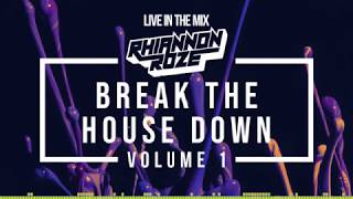 Rhiannon Roze - Break The House Down vol. 1 (DJ Mix)