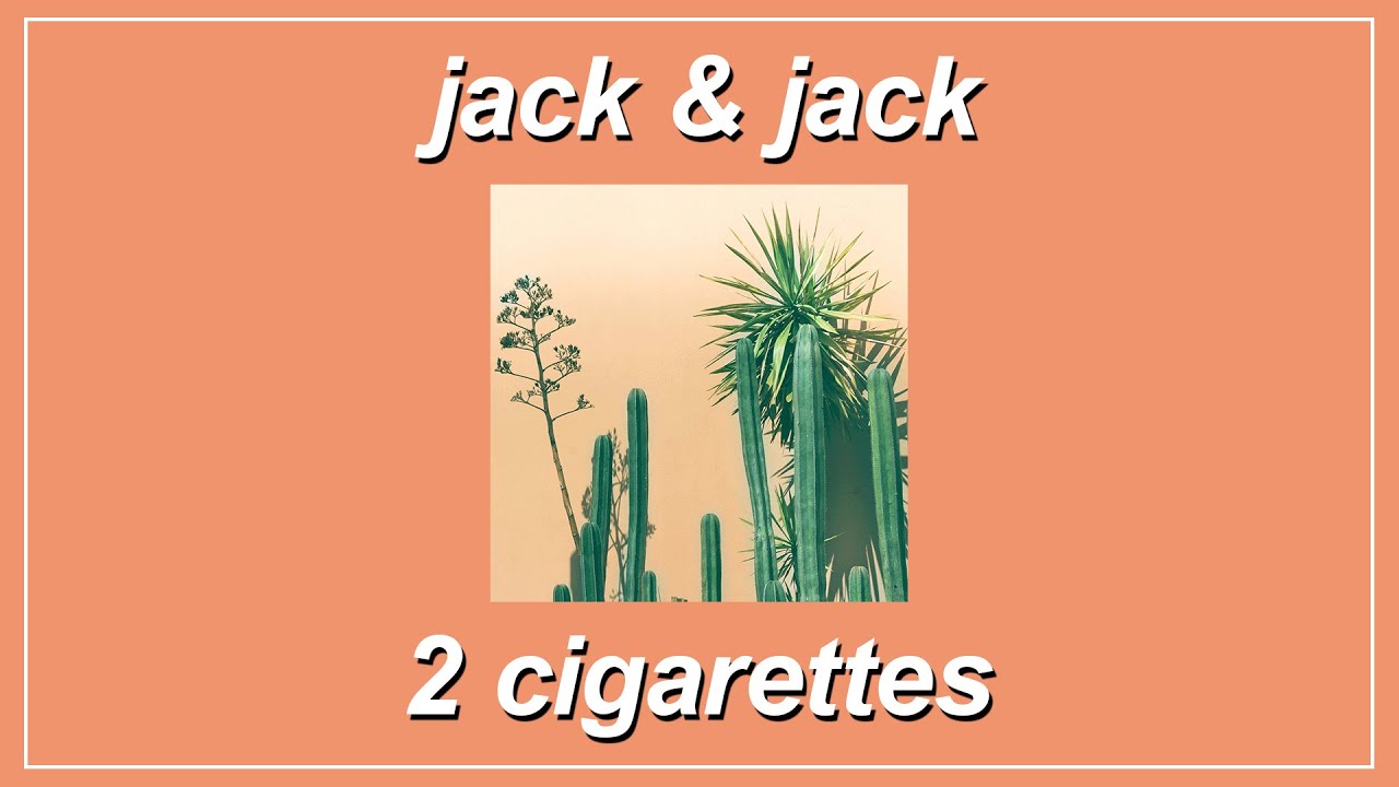 jack & jack 2 cigarettes 2 Cigarettes