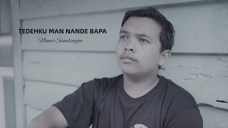 Tedehku Man Nande Bapa Lagu Karo Terbaru