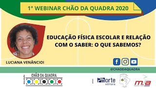 EDUCAÇÃO FÍSICA ESCOLAR E RELAÇÃO COM O SABER: O QUE SABEMOS?    - LUCIANA VENÂNCIO