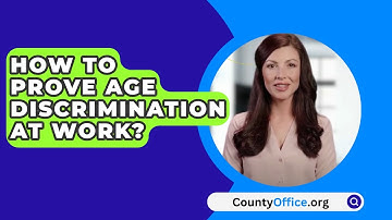 How To Prove Age Discrimination At Work? - CountyOffice.org