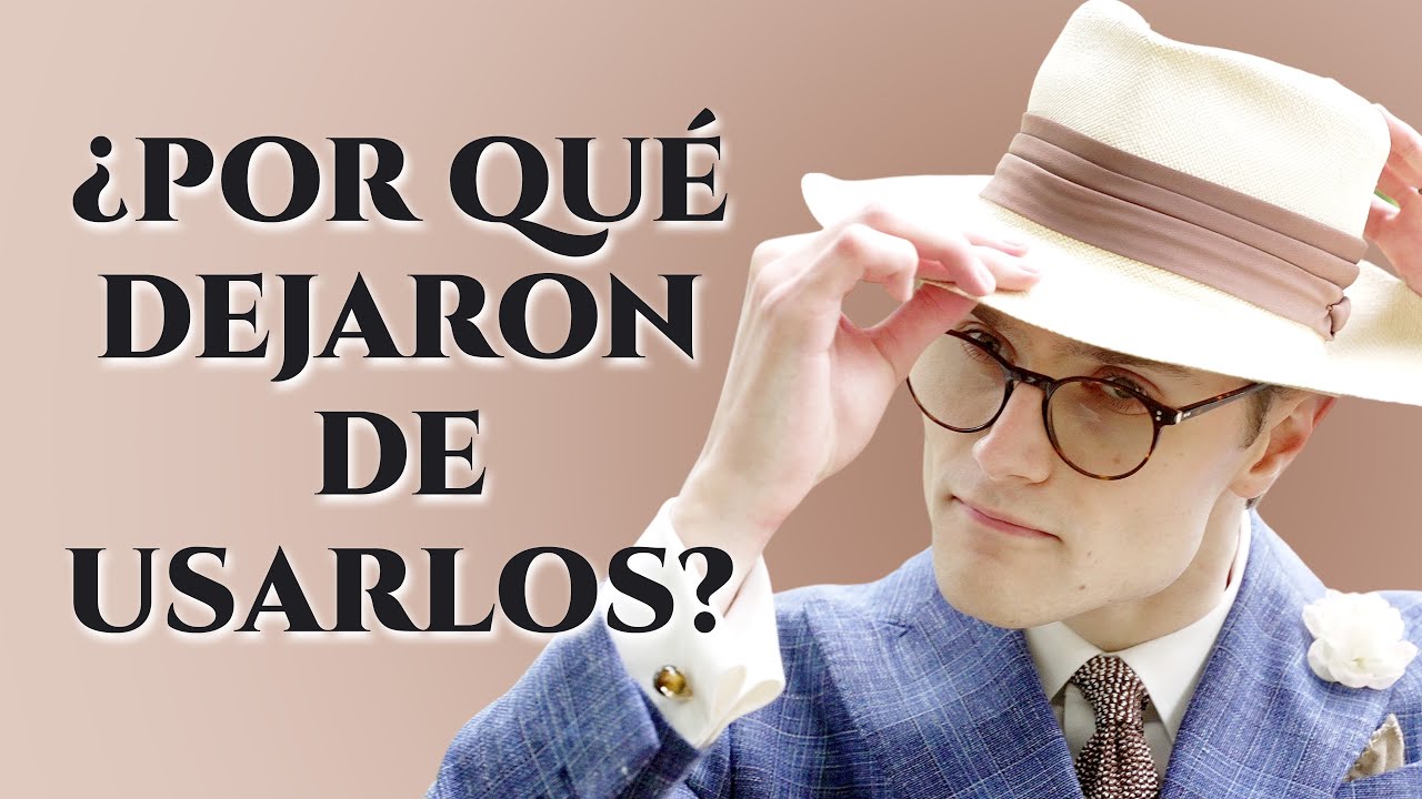 ¿Por qué los hombres dejaron de usar sombreros?