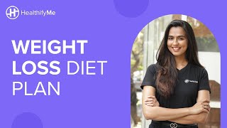 WEIGHT LOSS DIET PLAN | Simple Tips To Create Your Diet Plan | Diet Plan Tips | HealthifyMe