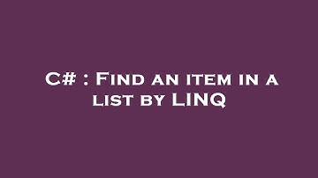 C# : Find an item in a list by LINQ