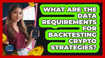 What Are The Data Requirements For Backtesting Crypto Strategies?
