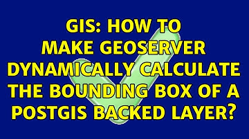 GIS: How to make Geoserver dynamically calculate the bounding box of a postgis backed Layer?