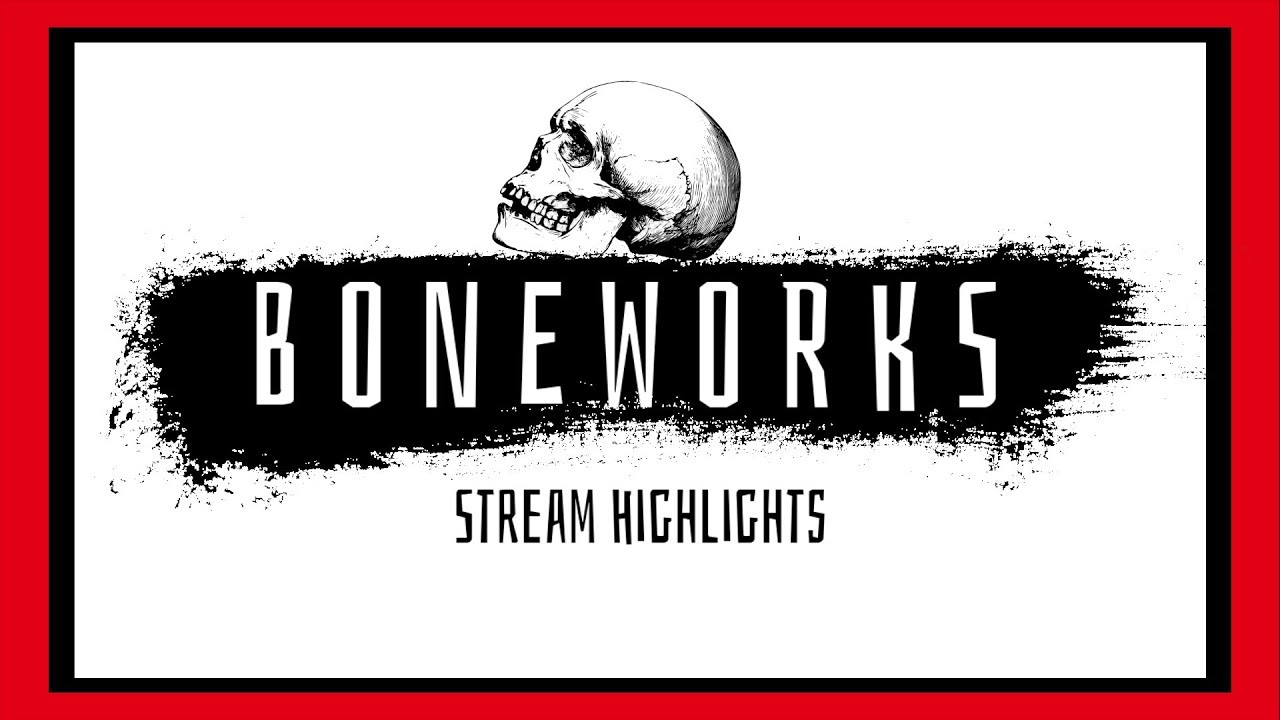 Boneworks (Stream Highlights) II
