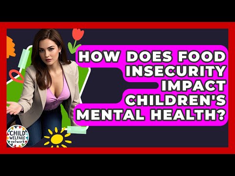 How Does Food Insecurity Impact Children's Mental Health Child Welfare Network