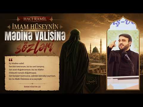 Hacı Ramil - İmam Hüseynin Mədinə valisinə sözləri