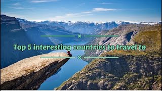 Top 5 Most interesting countries to immigrate to 2022