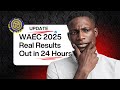 WAEC 2025 Real Results Out in 24 Hours!
