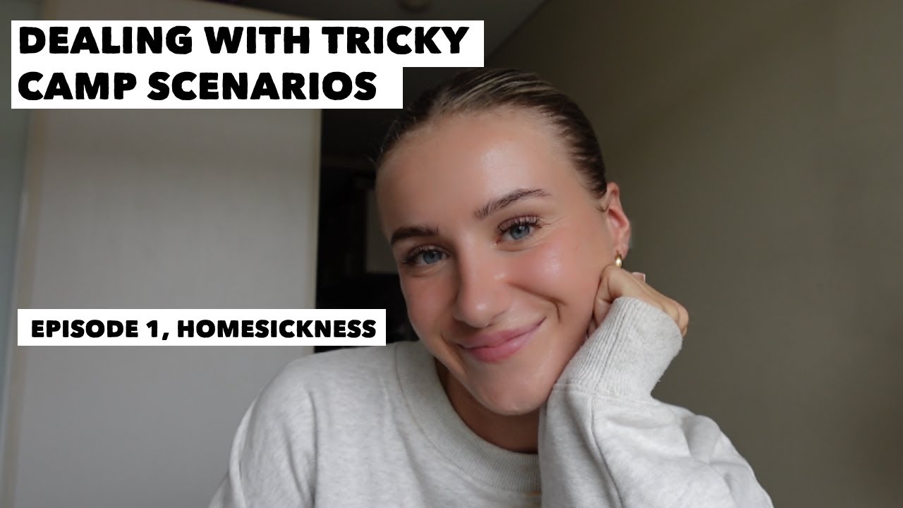 DEALING WITH TRICKY CAMP SCENARIOS | HOMESICKNESS