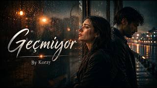 Geçmiyor-By Koray 2026