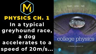 1.43 Mastering Physics Solution-"In a typical greyhound race, a dog accelerates to a speed of 20 m/s